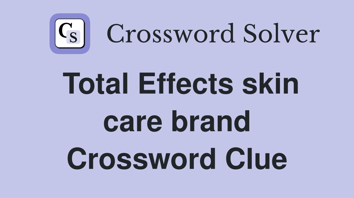 Total Effects skin care brand Crossword Clue