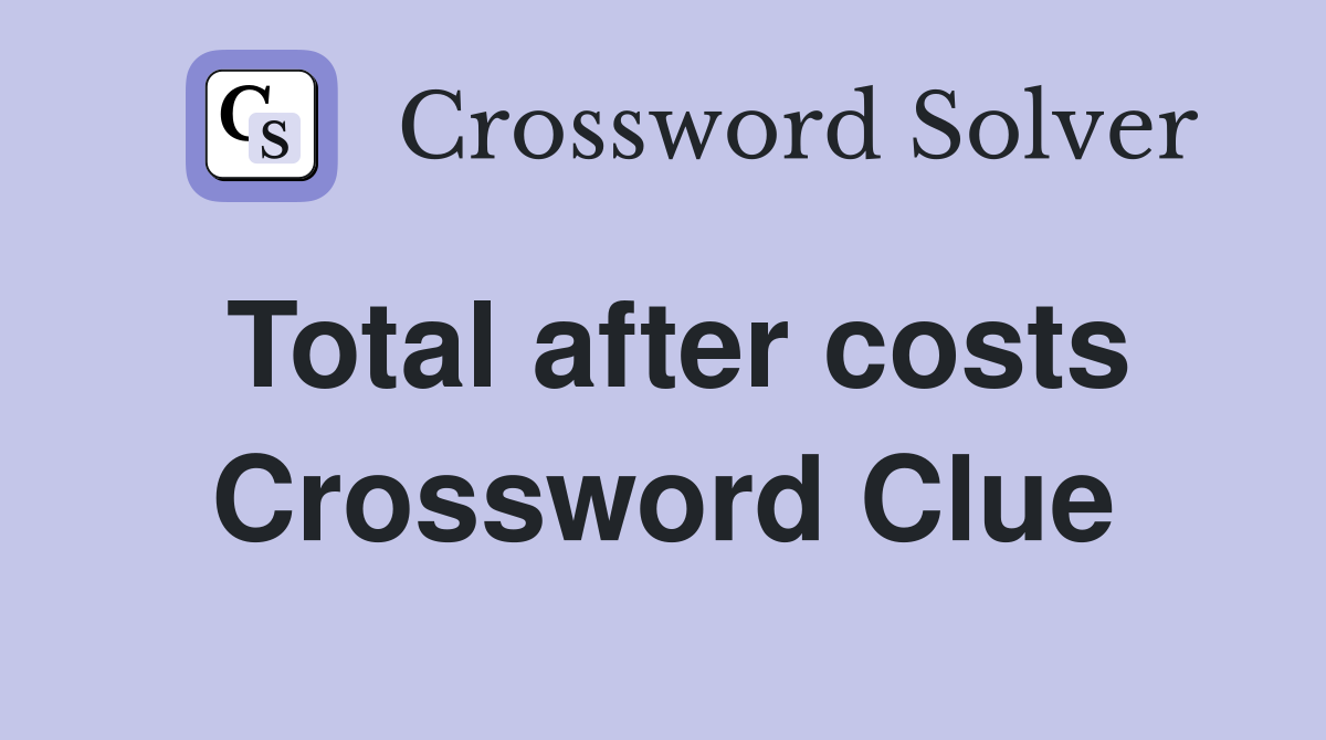 Total after costs Crossword Clue