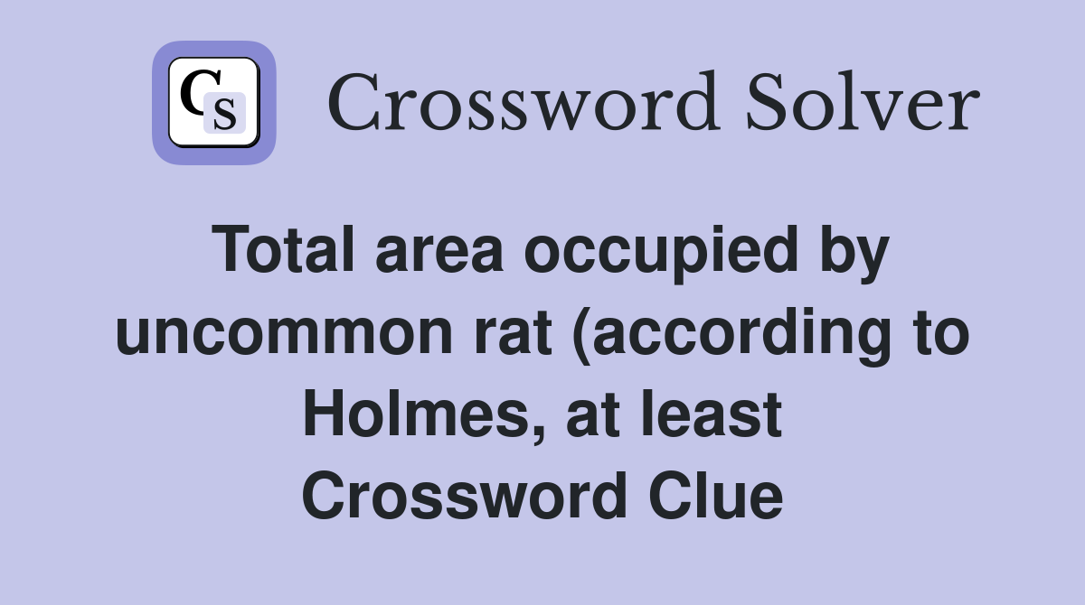 Total area occupied by uncommon rat (according to Holmes at least Total area occupied by uncommon rat (according to Holmes at least