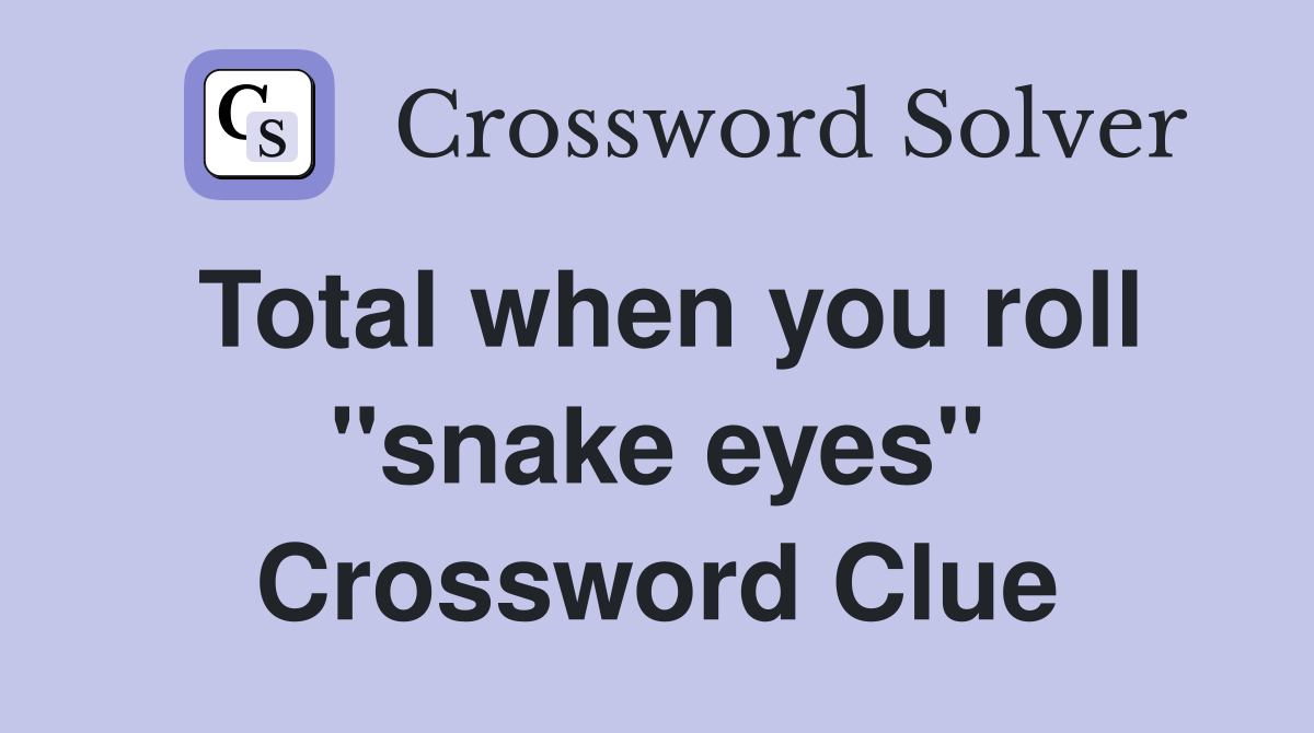 Total when you roll "snake eyes" Crossword Clue