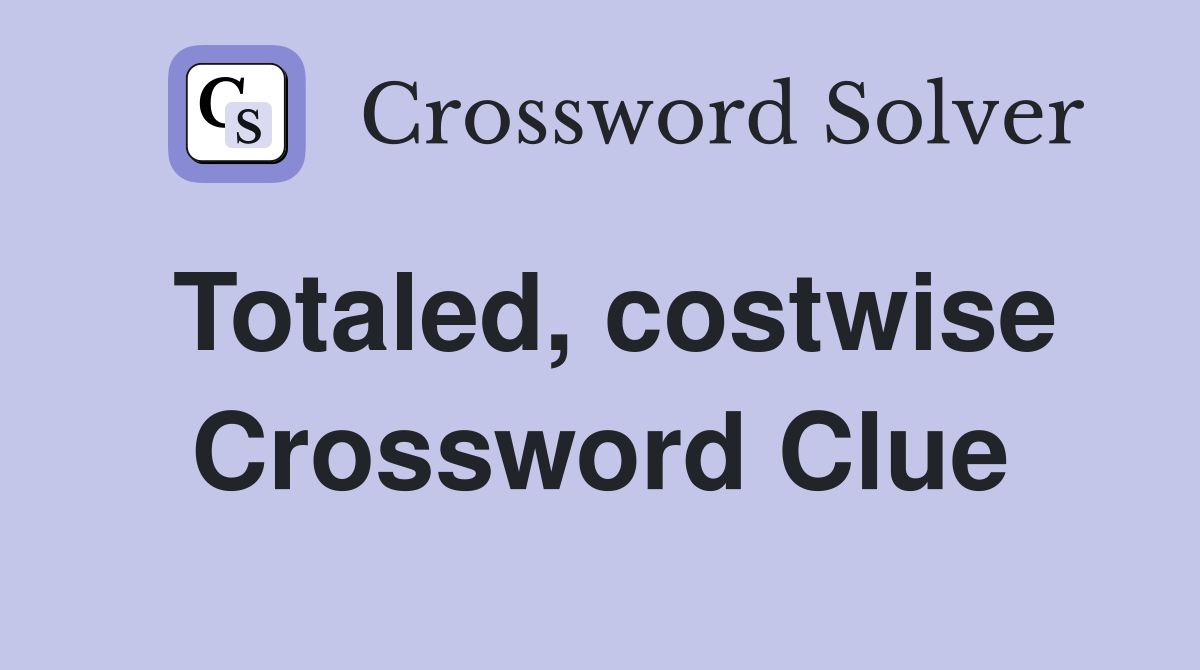 Totaled, costwise Crossword Clue