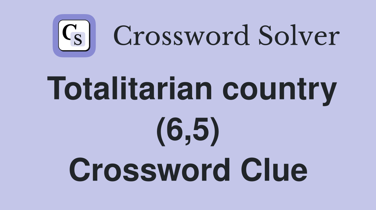 Totalitarian country (6,5) Crossword Clue