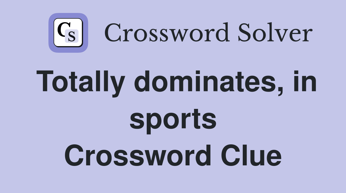 Totally dominates, in sports Crossword Clue