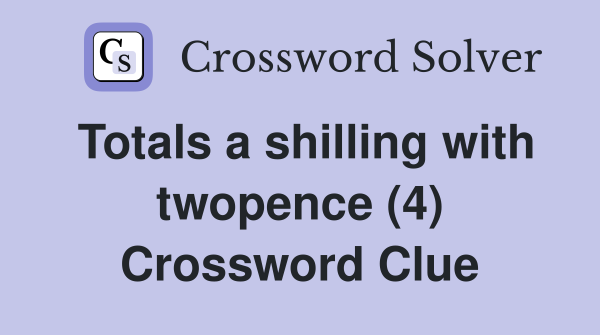 Totals a shilling with twopence (4) Crossword Clue