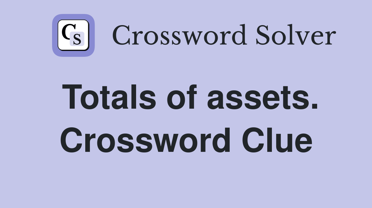 Totals of assets. Crossword Clue