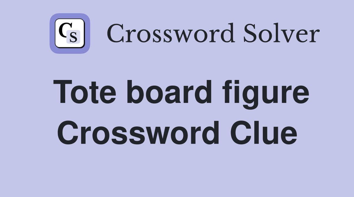 Tote board figure Crossword Clue
