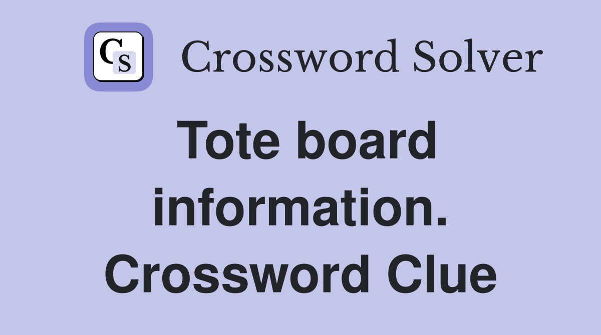 Tote board information. Crossword Clue