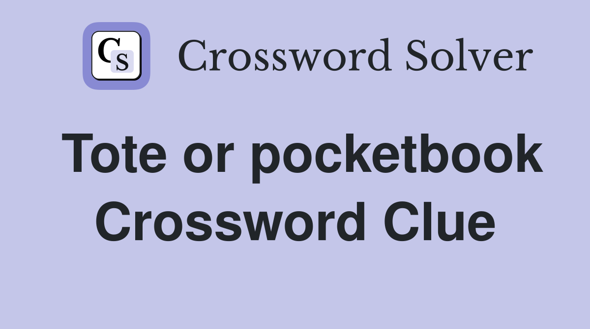 Tote or pocketbook Crossword Clue
