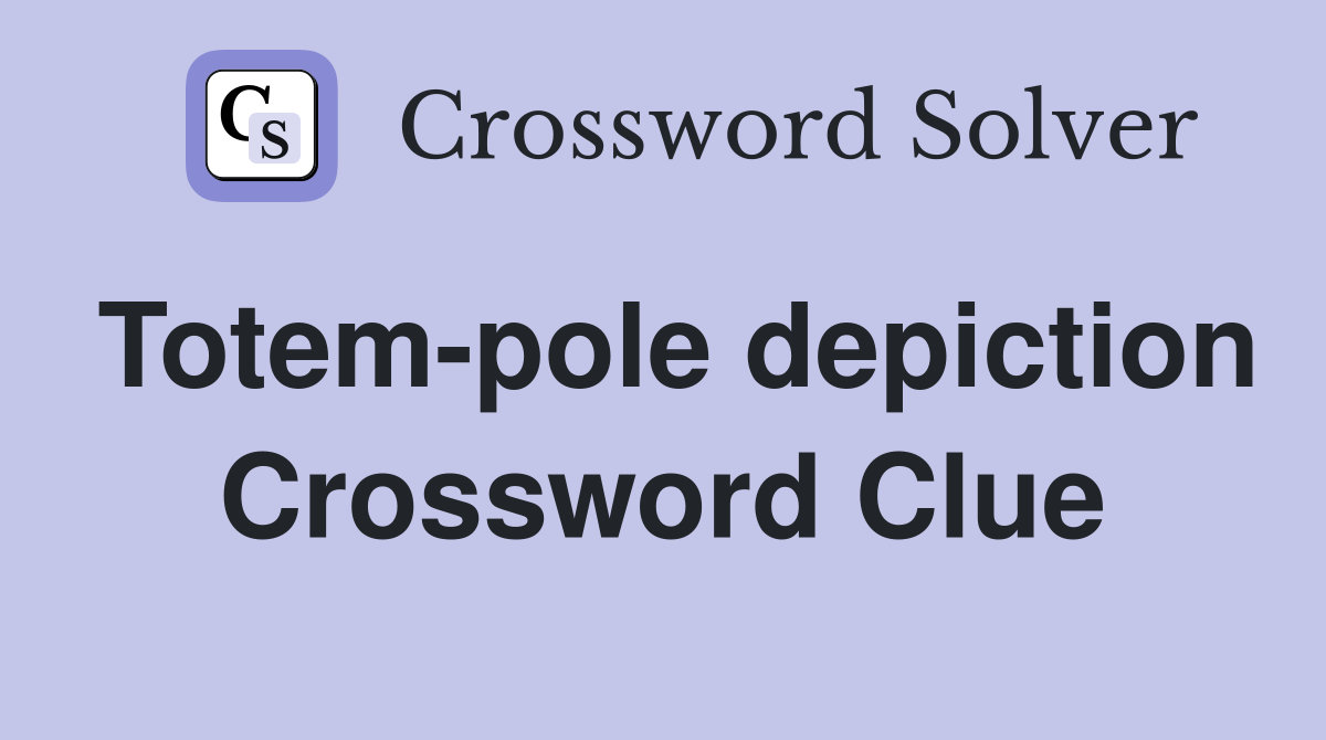 Totem-pole depiction Crossword Clue