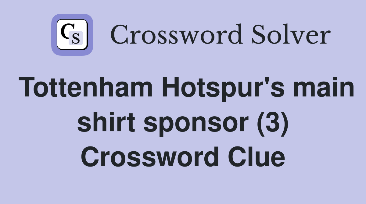 Tottenham Hotspur's main shirt sponsor (3) Crossword Clue