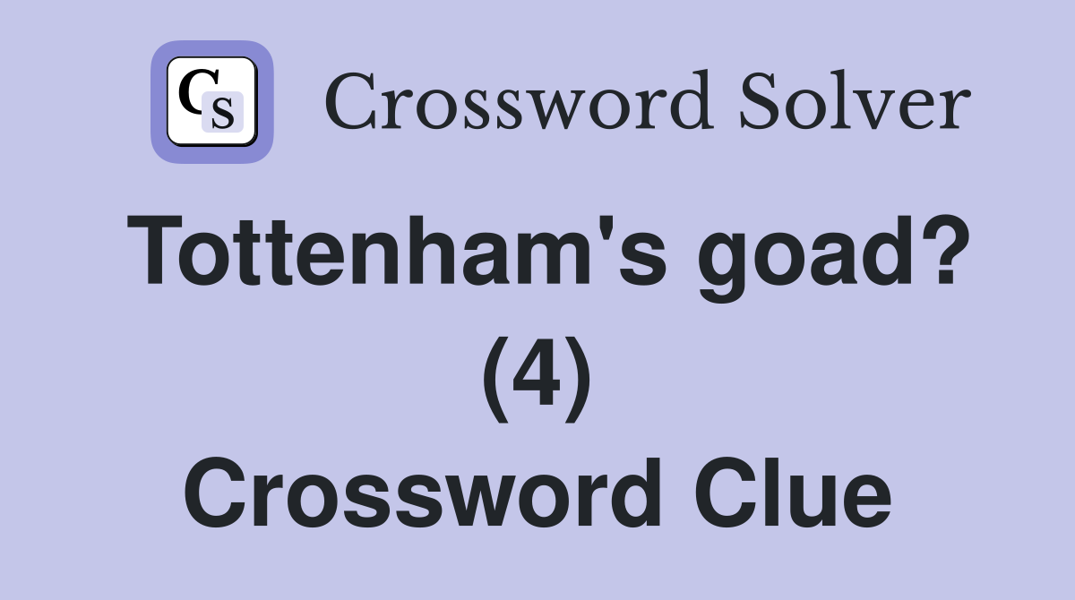 Tottenham's goad? (4) Crossword Clue