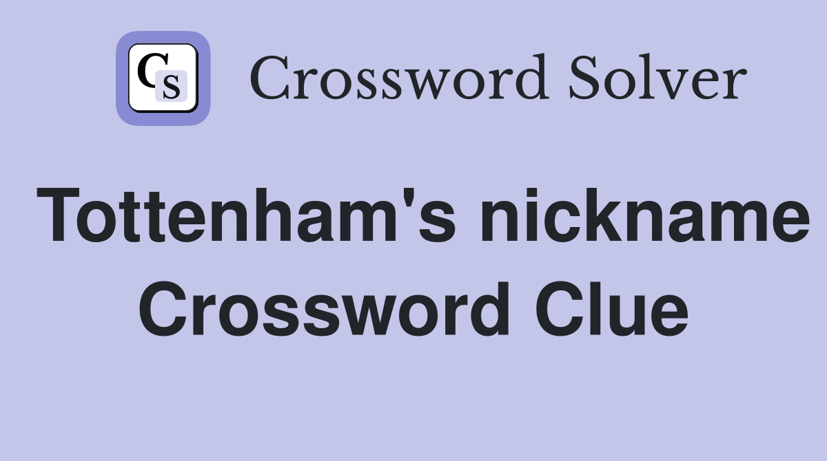 Tottenham's nickname Crossword Clue