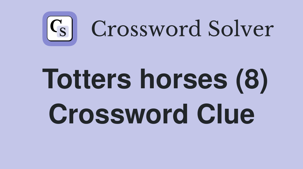 Totters horses (8) Crossword Clue