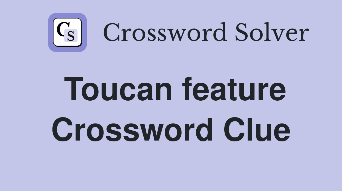Toucan feature Crossword Clue