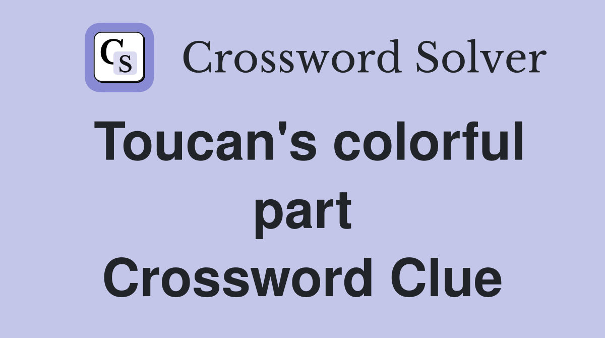 Toucan's colorful part Crossword Clue