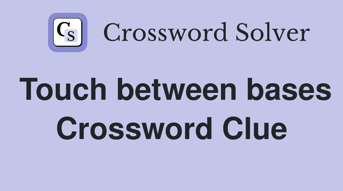 Touch between bases Crossword Clue
