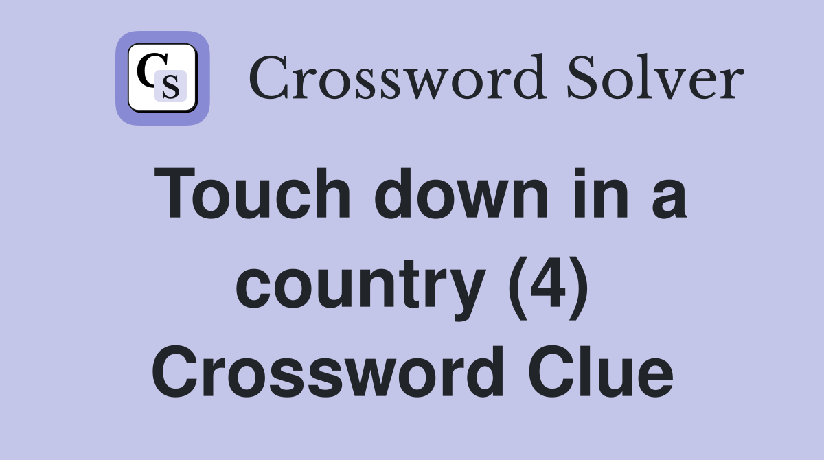 Touch down in a country (4) Crossword Clue