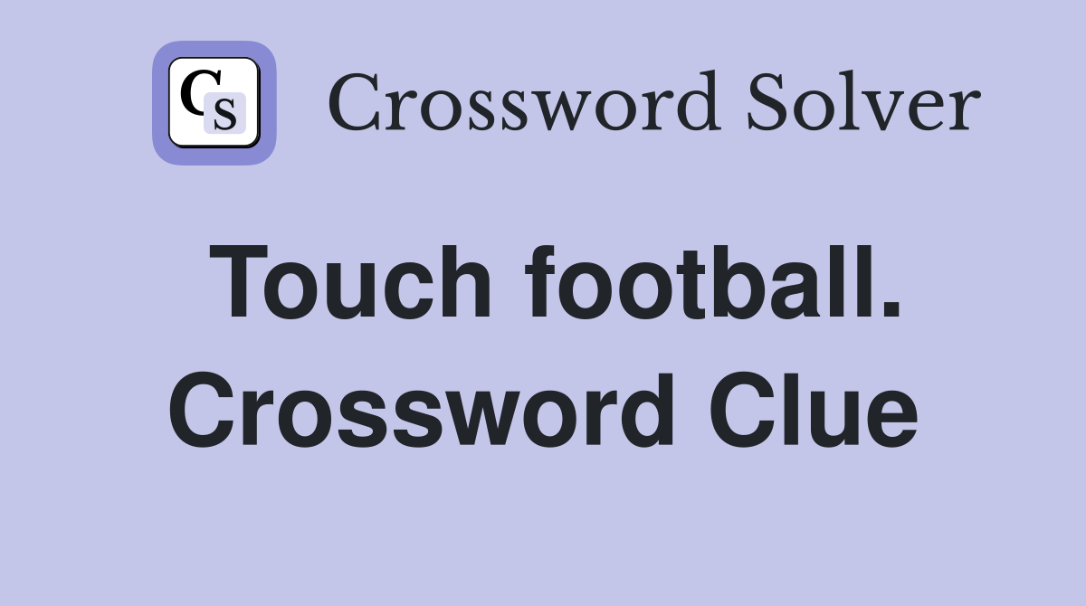 Touch football. Crossword Clue