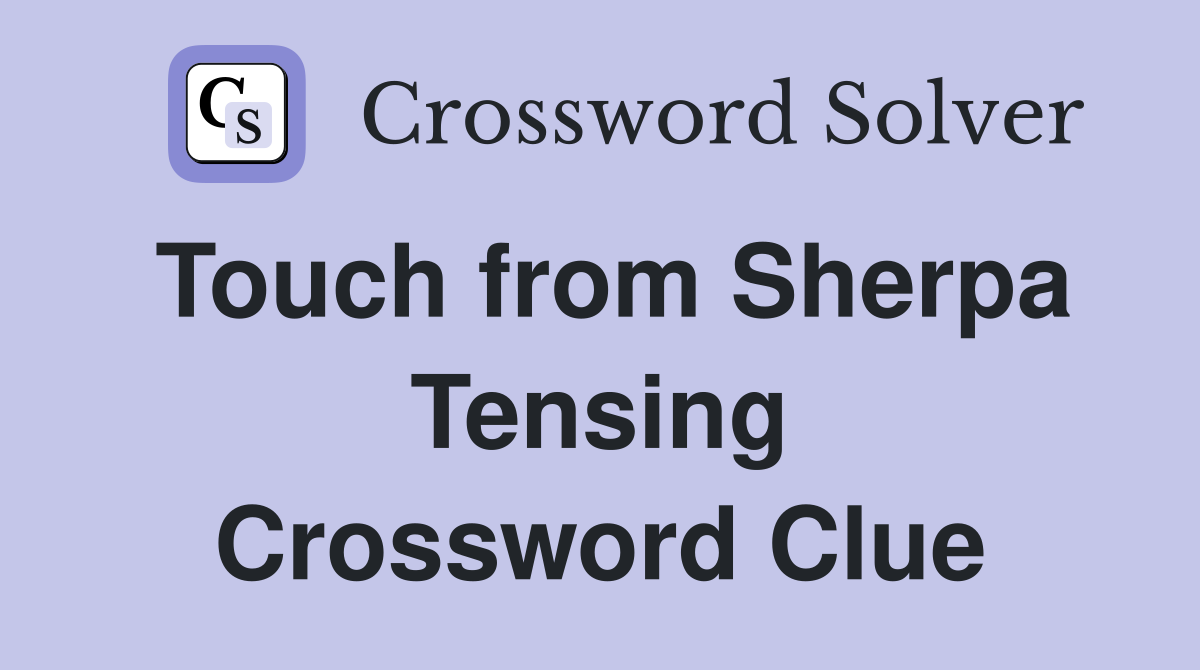 Touch from Sherpa Tensing Crossword Clue