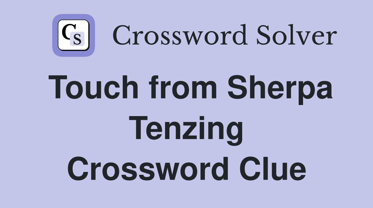 Touch from Sherpa Tenzing Crossword Clue