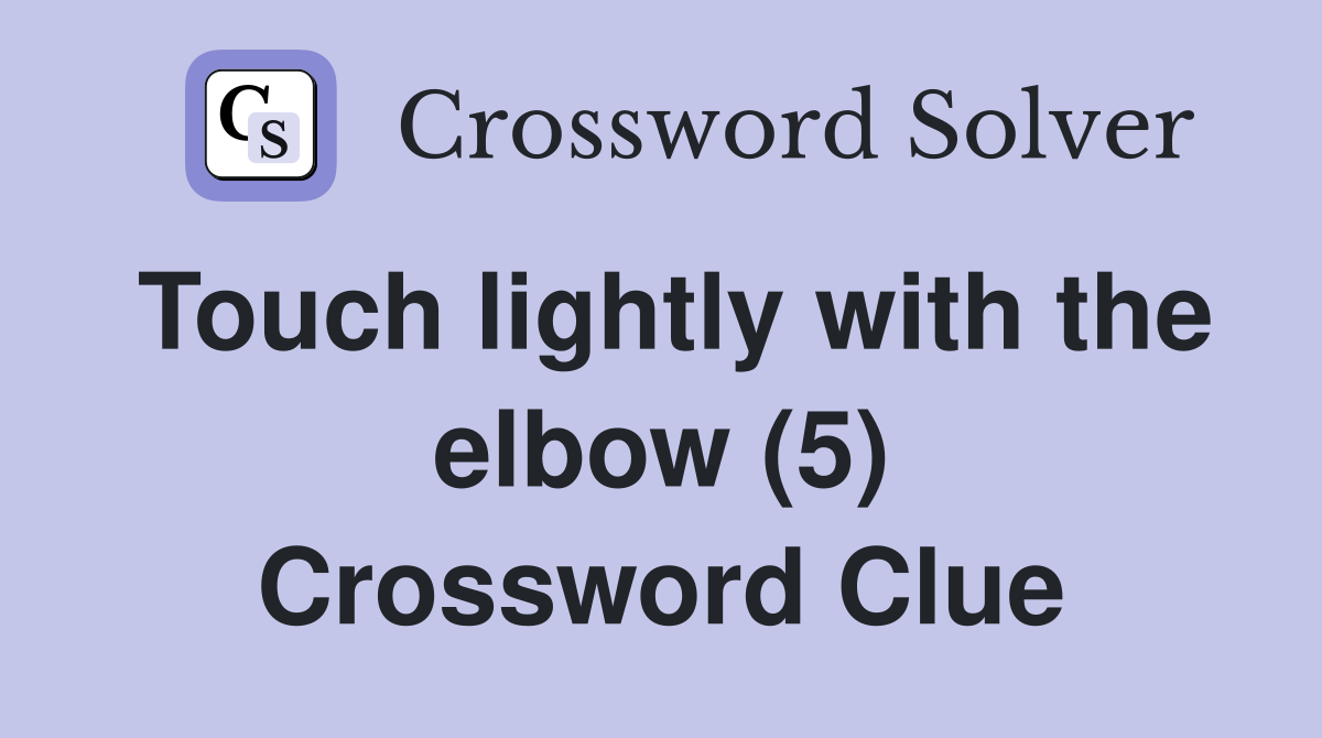 Touch lightly with the elbow (5) Crossword Clue