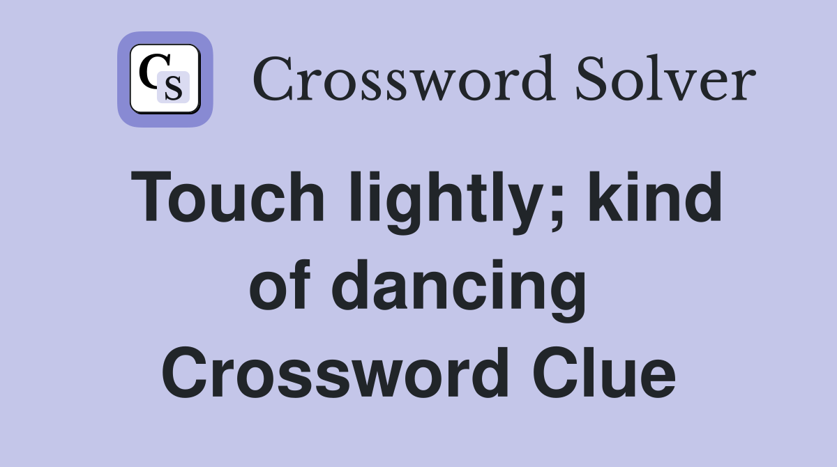 Touch lightly; kind of dancing Crossword Clue