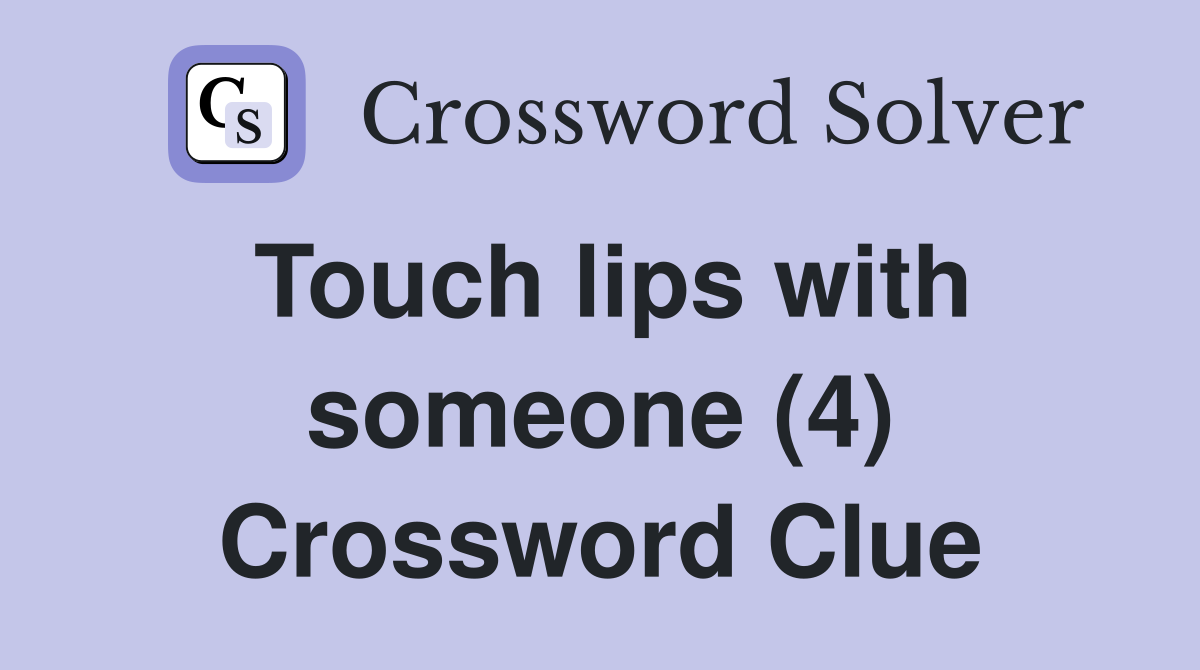 Touch lips with someone (4) Crossword Clue