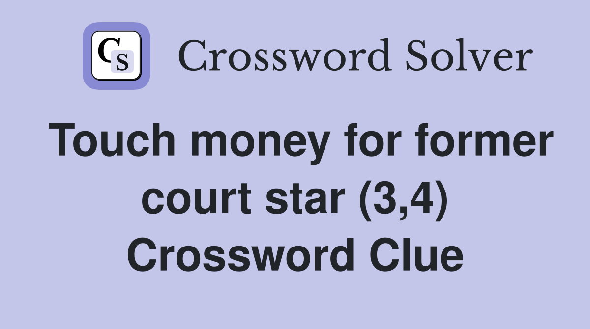 Touch money for former court star (3,4) Crossword Clue
