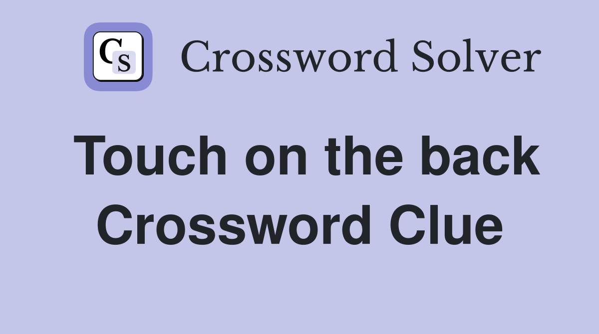 Touch on the back Crossword Clue