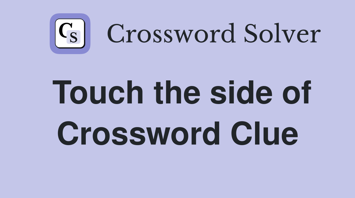 Touch the side of Crossword Clue