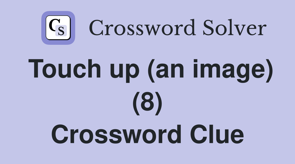 Touch up (an image) (8) Crossword Clue