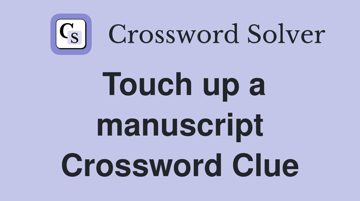 Touch up a manuscript Crossword Clue