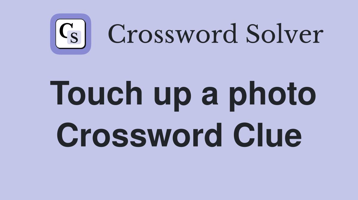 Touch up a photo Crossword Clue