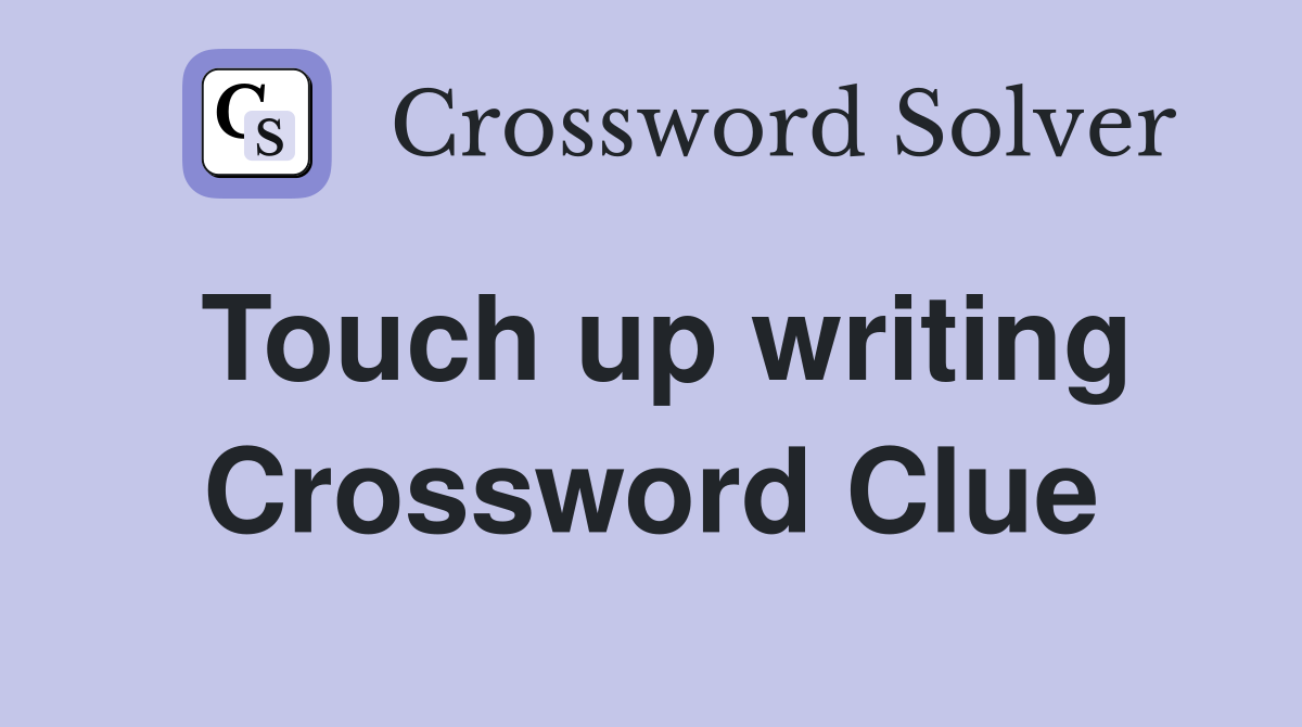 Touch up writing Crossword Clue