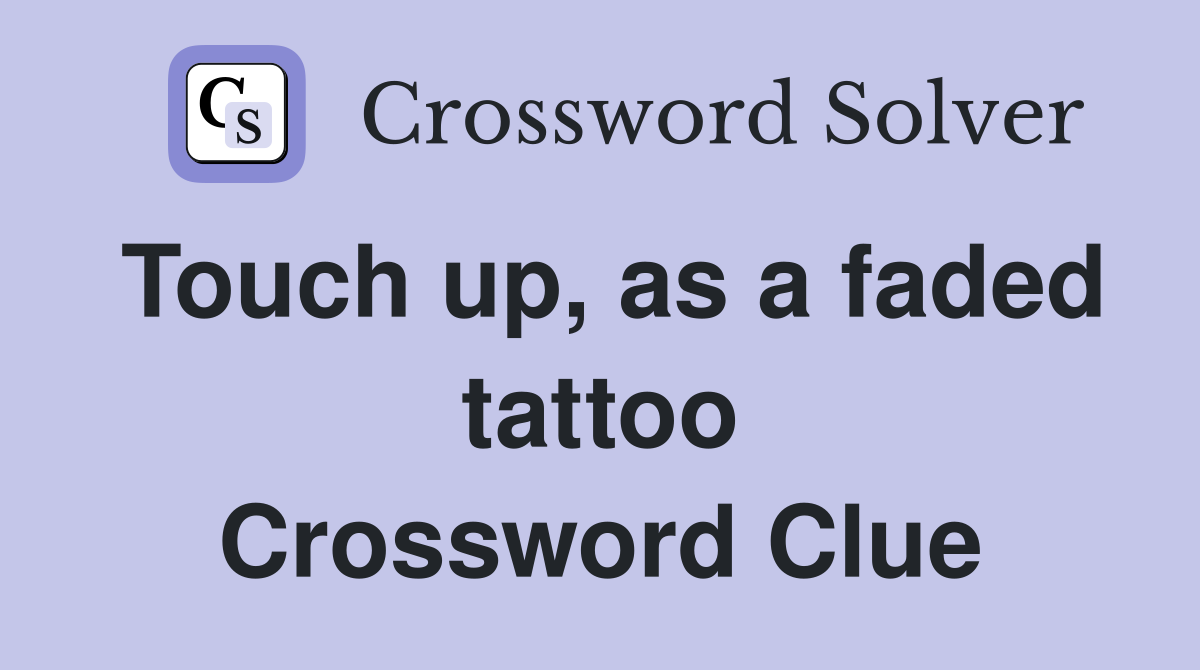 Touch up, as a faded tattoo Crossword Clue