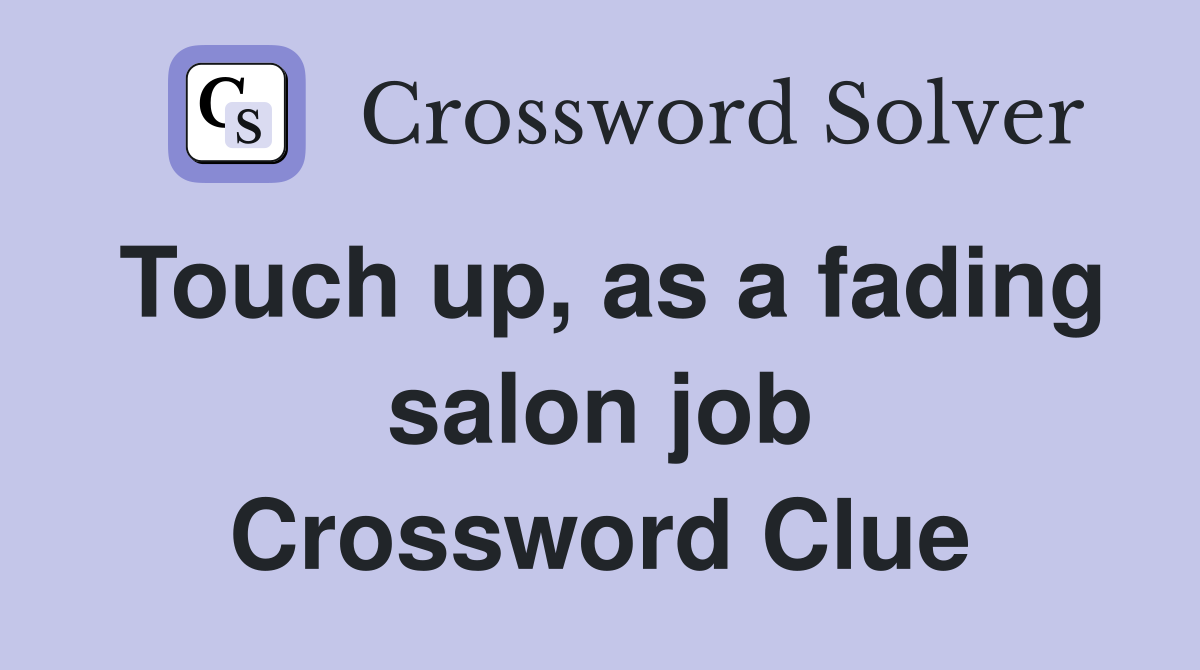 Touch up, as a fading salon job Crossword Clue