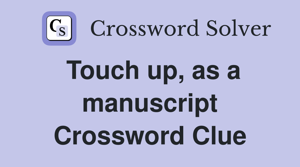 Touch up, as a manuscript Crossword Clue