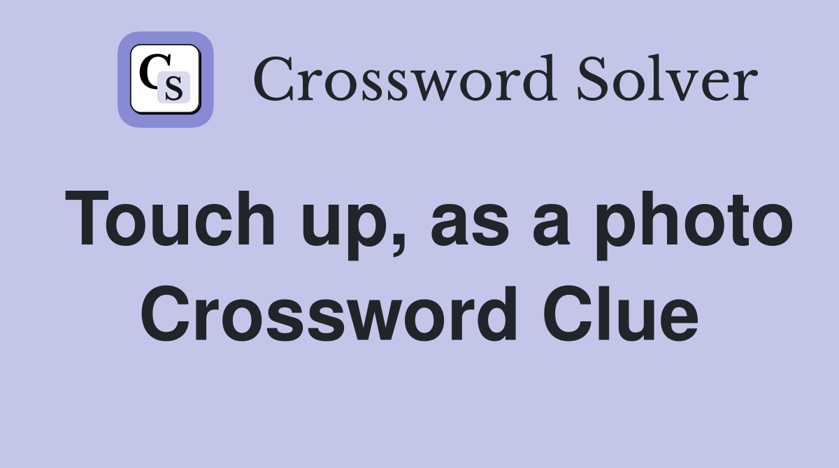 Touch up, as a photo Crossword Clue