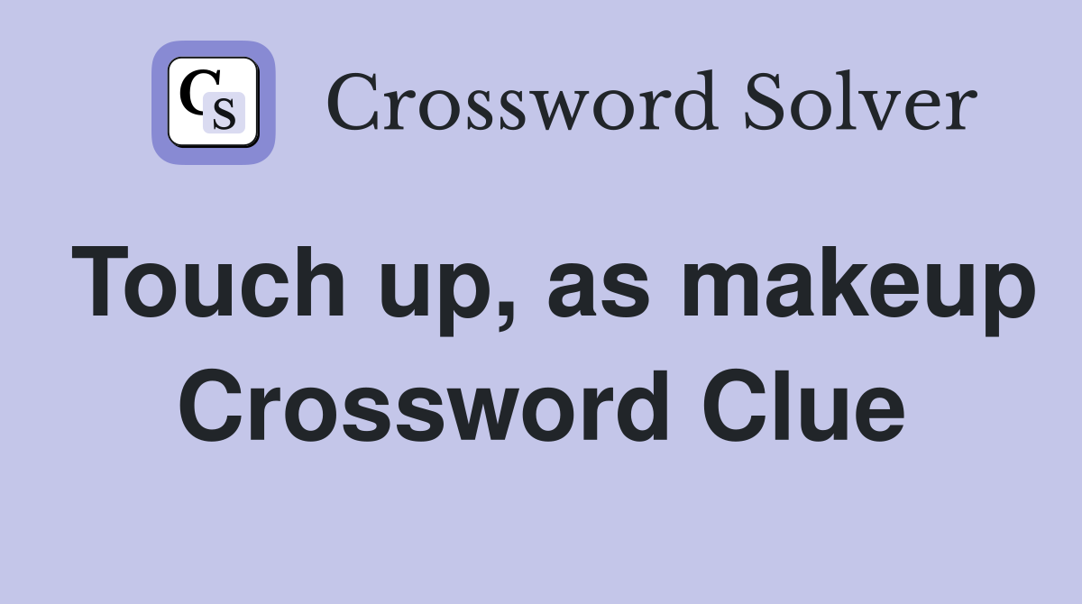 Touch up, as makeup Crossword Clue