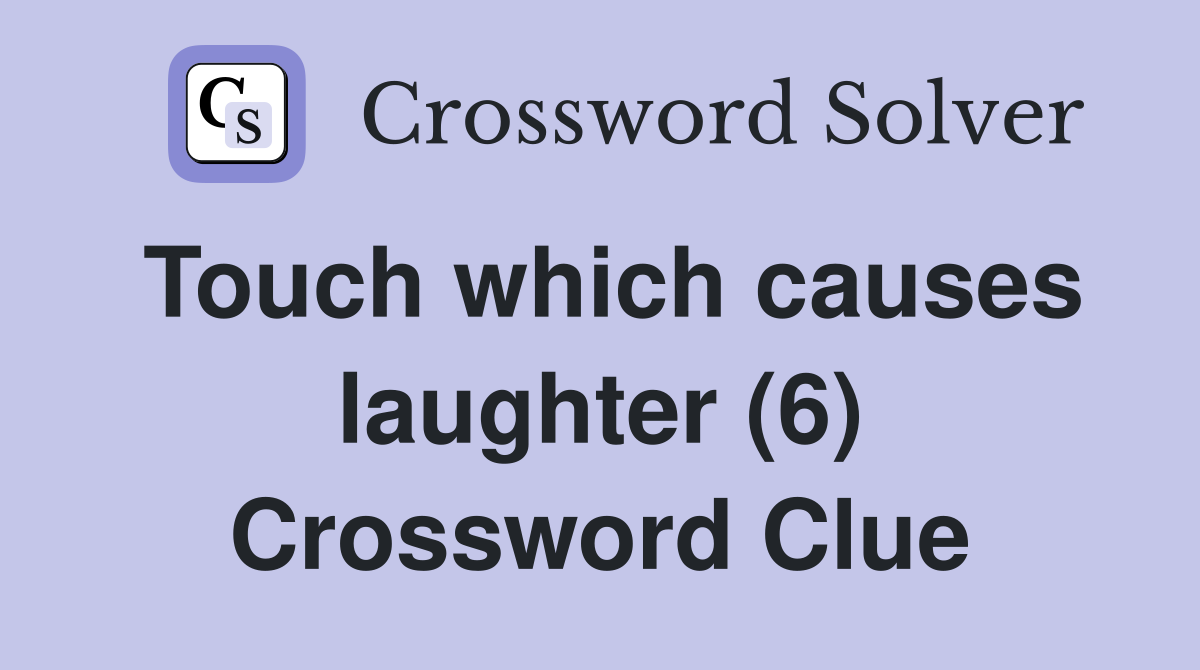 Touch which causes laughter (6) Crossword Clue
