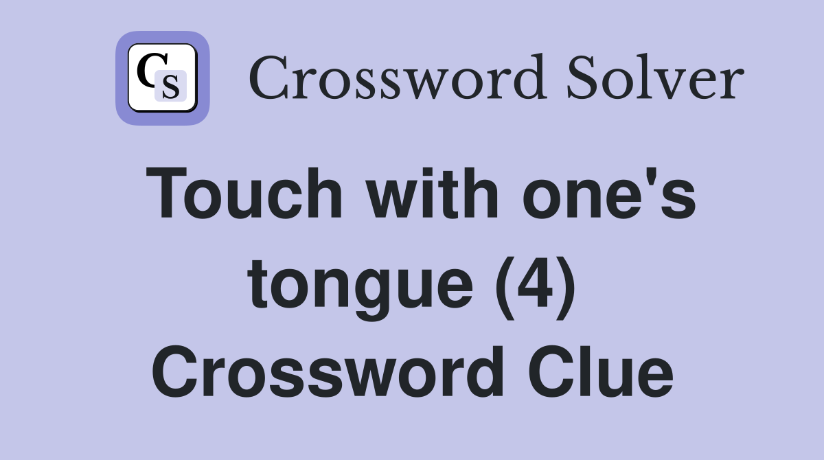 Touch with one's tongue (4) Crossword Clue
