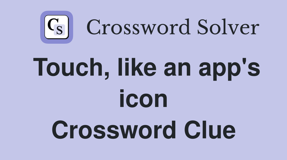 Touch, like an app's icon Crossword Clue