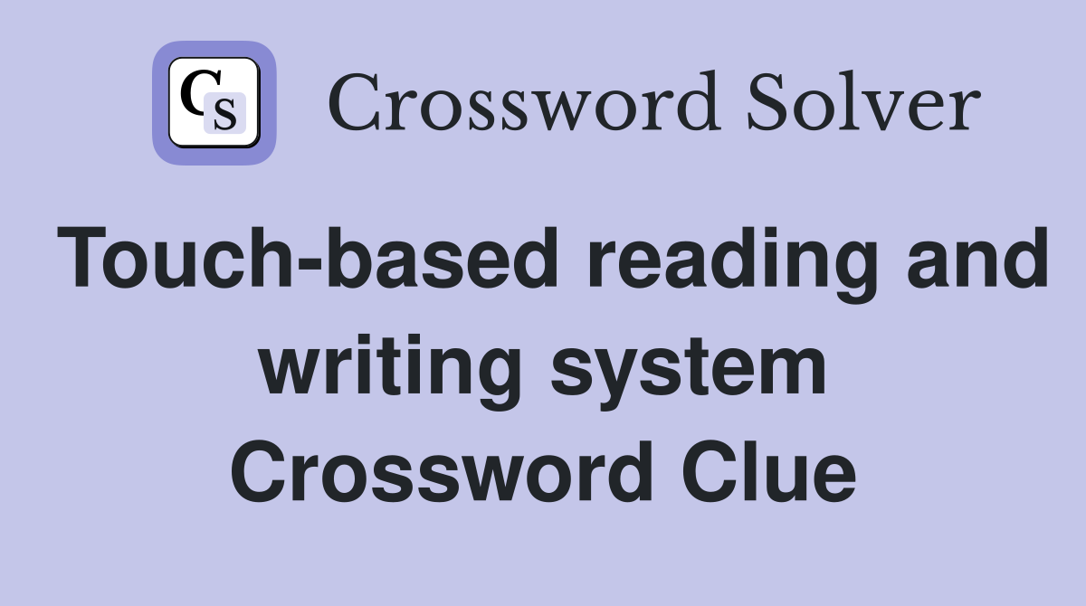 Touch-based reading and writing system Crossword Clue