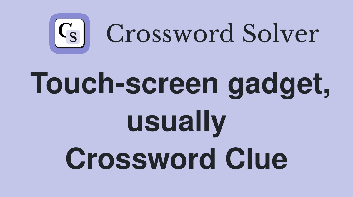 Touch-screen gadget, usually Crossword Clue