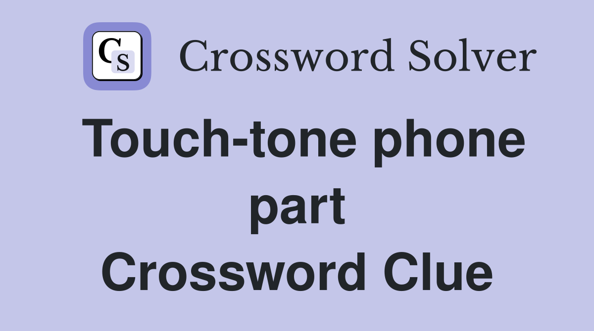 Touch-tone phone part Crossword Clue