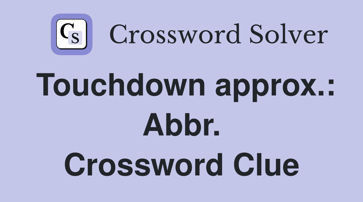 Touchdown approx.: Abbr. Crossword Clue
