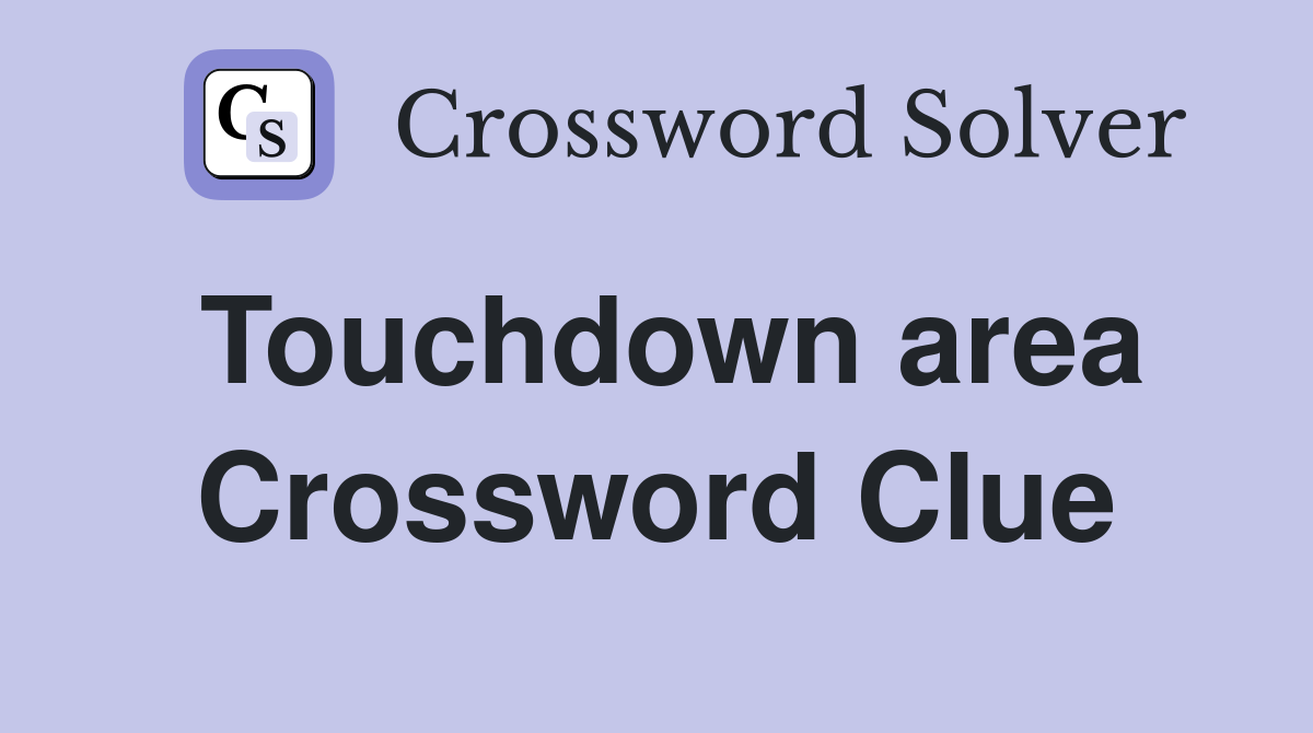 Touchdown area Crossword Clue