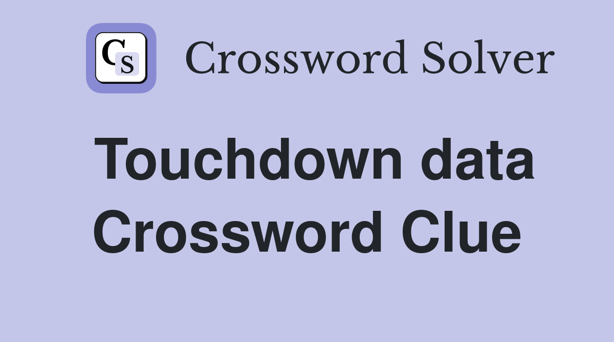 Touchdown data Crossword Clue