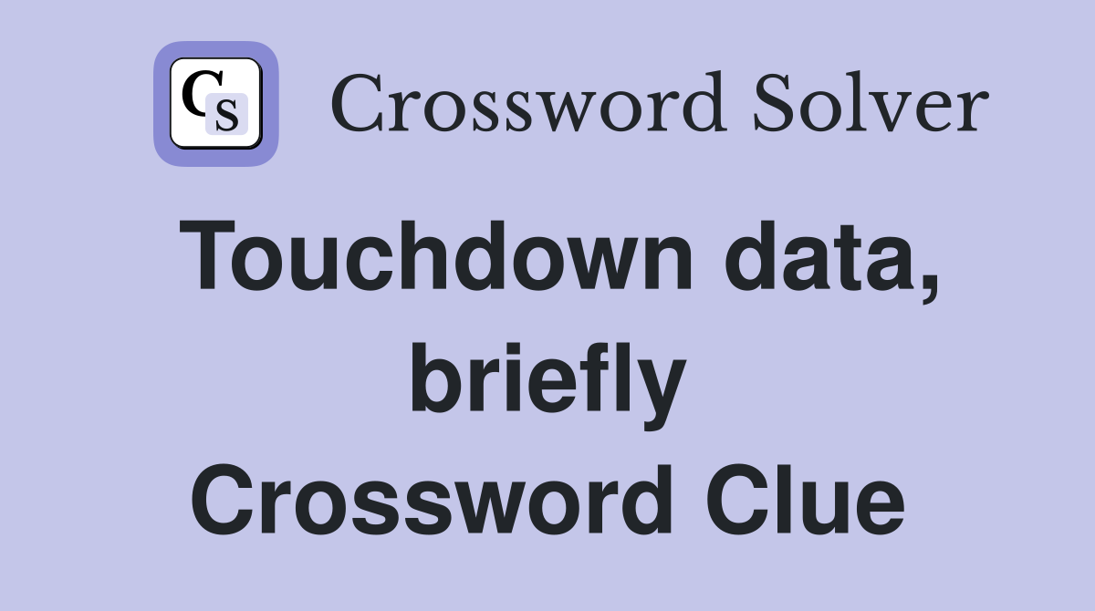 Touchdown data, briefly Crossword Clue