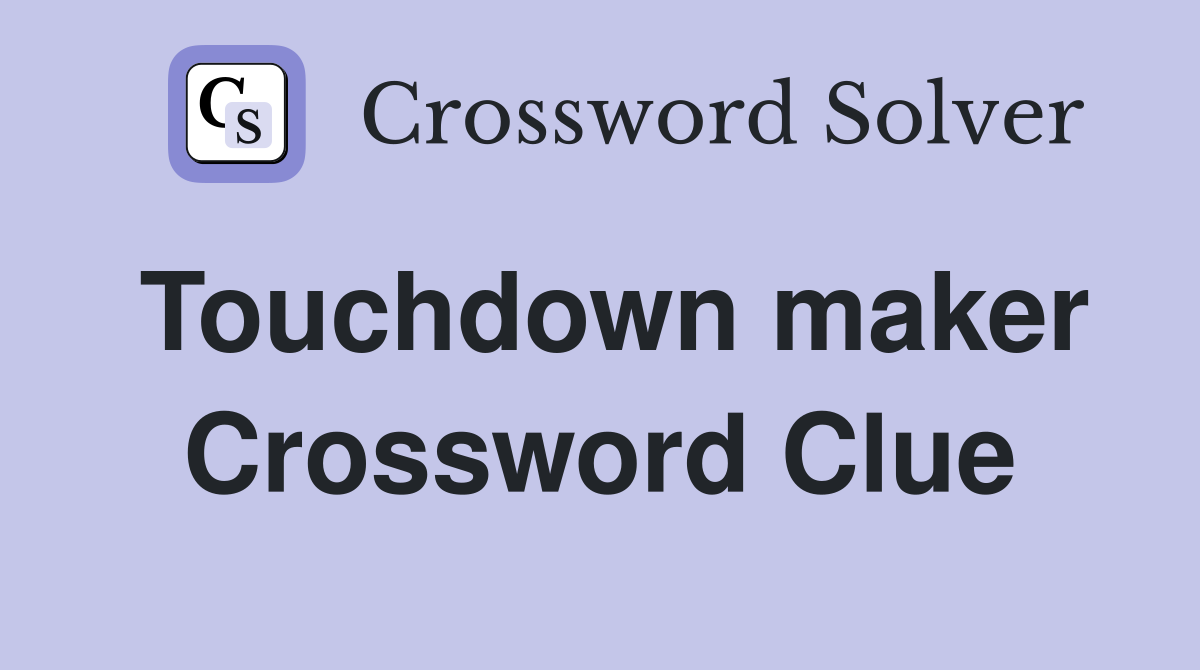 Touchdown maker Crossword Clue